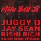 Meri Ban Ja (Be Mine) [feat. Rishi Rich] - Juggy D, Jay Sean & Yash Narvekar lyrics