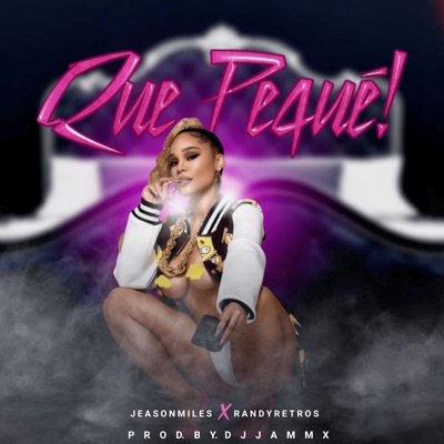 Que Peque (feat. Jeason Miles & Randy Retros) - Single