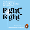 Fight Right - Dr John Schwartz Gottman & Dr Julie Schwartz Gottman