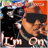 I'm on (feat. Dooza) - Single - No Label
