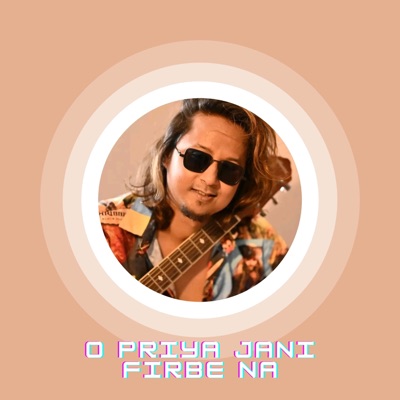 O Priya Jani Firbe Na - Single