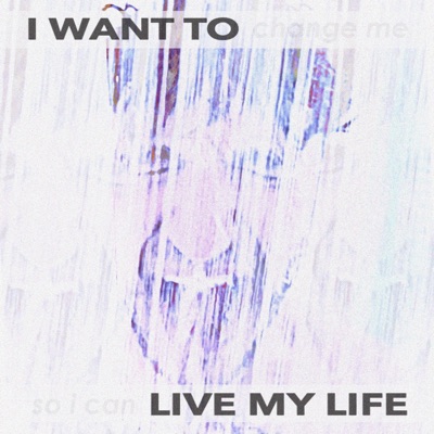 I Want To Live My Life (Live) - Single