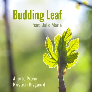 Budding Leaf (feat. Anette Prehn & Julie Maria)