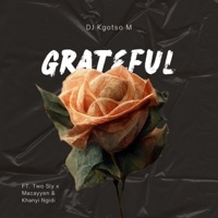 Grateful (feat. Two Sly, Maccayen & Khanyi Ngidi) - Single - DJ Kgotso M