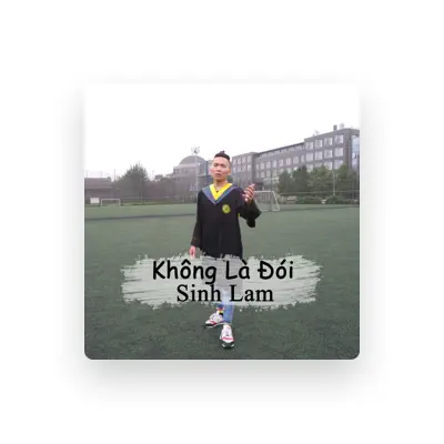Listen to Sinh Lam, watch music videos, read bio, see tour dates & more!