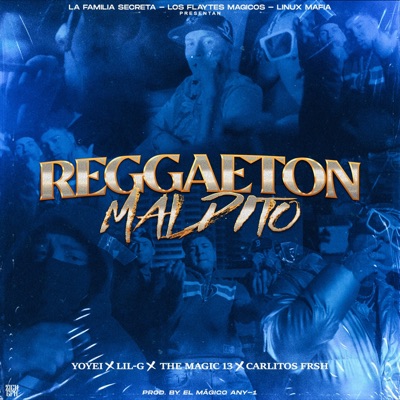 Reggaeton Maldito (feat. Lil-G, Carlitos Fre$h & The Magick 13) - Single