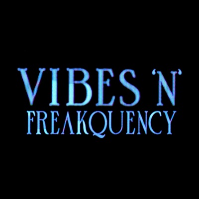 Vibes 'N' Freakquency