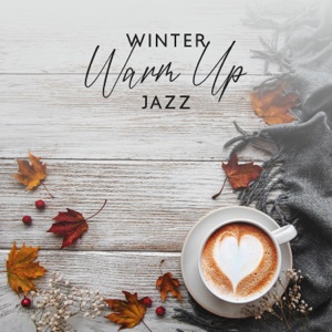 Winter Warm Up Jazz: Warming Jazz Background Slow Bossa Nova for Winter
