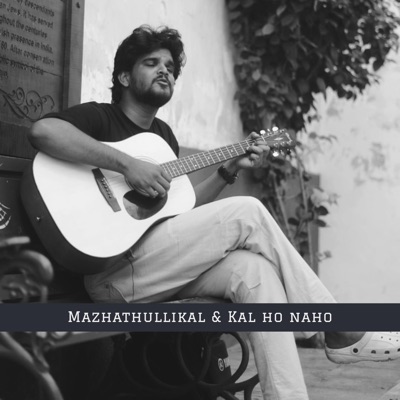 Mazhathullikal & Kal ho naho Mix (unplugged version) - Single