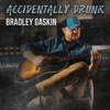 Bradley Gaskin - Accidentally Drunk