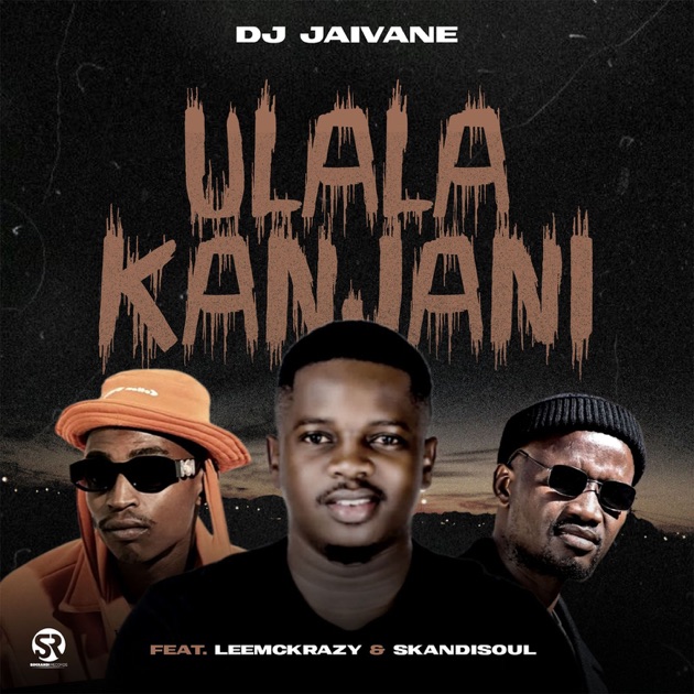 uLala Kanjani (feat. LeeMcKrazy & Skandisoul) - Single
