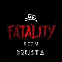 Fatality Riddim XXI (feat. DRUSTA) - Single - LRD