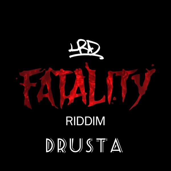 Fatality Riddim XXI (feat. DRUSTA)