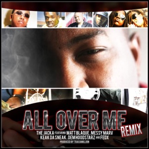 All Over Me Remix (Remix) [feat. Matt Blaque, Keak Da Sneak, Messy Marv, Dem Hoodstarz & Fedx] - Single