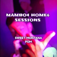 Mambo4 Home6 Sessions (feat. Sweet Montana) - Single - Pom