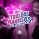 Trio das Amigas Single
