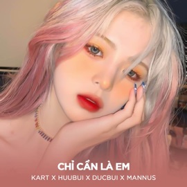 Chỉ Cần Là Em (feat. Duc Bui) [with Huubui] [DUCBUI REMIX] KART