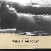 What If I Die Today artwork