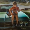I Believe It (Radio Version) [Radio Version] - Single