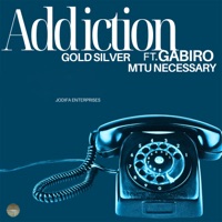 Addiction (feat. Gabiro Mtu Necessary) - Single - Gold & Silver