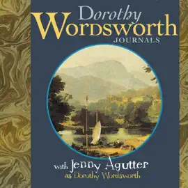 The Journals of Dorothy Wordsworth: Performed by JENNY AGUTTER OBE in a dramatised setting