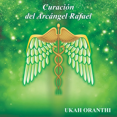 Song - Curación del Arcángel Rafael - Ukah Oranthi