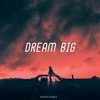 Dream Big - Single