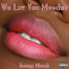 We Luv You Meechie $uavay Meech