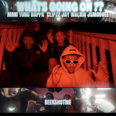 Whats goin on ? (feat. Yung dappa, Clipzz, Jay walkin & Jsmoovee) - Single