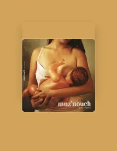 Muz'nouchを聴いたり、ミュージックビデオを鑑賞したり、経歴やツアー日程などを確認したりしましょう！