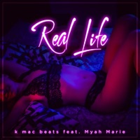 Real Life (feat. Myah Marie) - Single - K Mac Beats