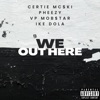 We Out Here (feat. Vp Mob$tar, Ike Dola & Pheezy) - Single