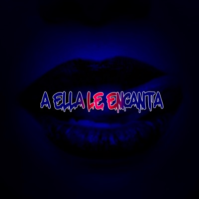 A Ella Le Encanta (feat. Yelbin) - Single