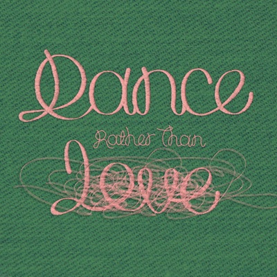 Dance Rather Than Love - EP
