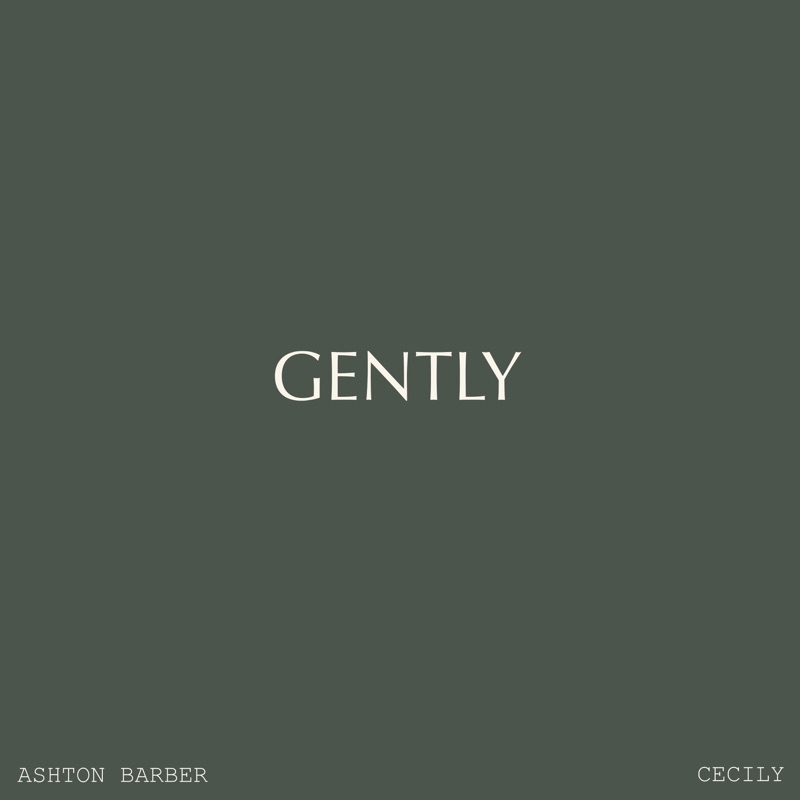 Gently - Cecily & Ashton Barber: Song Lyrics, Music Videos & Concerts