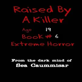 Raised by a Killer: Extreme Horror, Book 6 (Unabridged)