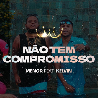 Não Tem Compromisso (feat. kelvin zica) - Single