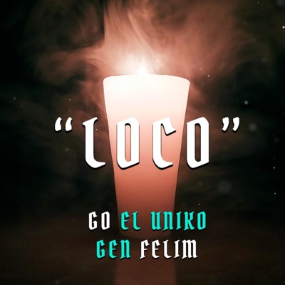 Loco (feat. Gen el Uniko) - Single