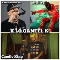 K LO GANTEL K (feat. Fama Niño Malo & Reiyel KG) - Single - Camilo King