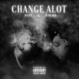 CHANGE ALOT (feat. D Blake) D Cut