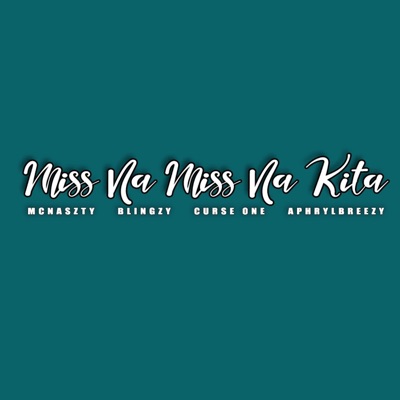 Miss Na Miss Na Kita (feat. Blingzy One, Curse One & AphrylBreezy) - Single