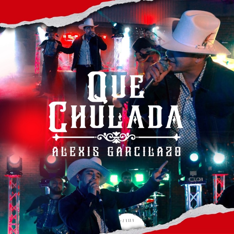 Todo En Mi Cambio Alexis Garcilazo Lyrics Que Chulada (En Vivo) - Alexis Garcilazo: Song Lyrics, Music Videos
