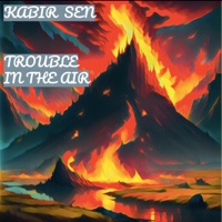 Trouble in the Air - Single - Kabir Sen