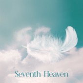 Seventh Heaven: Heavenly Soothing Sounds for Prayer, Comfort, And Inner Peace, Angelic Medley for Spiritual Practice artwork