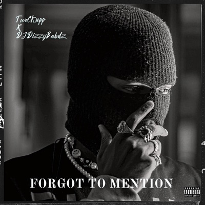 Forgot To Mention (feat. TWOCKUPP) - Single