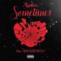 Sometimes (feat. Sebastenelli) - Single - Ayden