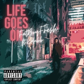 Life Goes On (feat. 813kdubb) Fatboyfresh