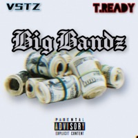 Big Bandz (feat. T.Ready) - Single - VSTZ