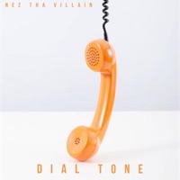 Dial Tone - Single - Nez Tha Villain