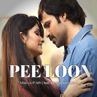 Miss Lofi MH - PEE LOON (feat. Samyak Sarwade)